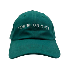 Load image into Gallery viewer, You're on Mute - Green Dad Hat - Dadi Cools