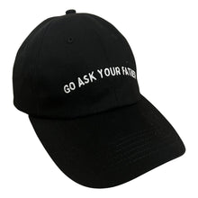 Load image into Gallery viewer, Go Ask Your Father - Black Dad Hat - Dadi Cools
